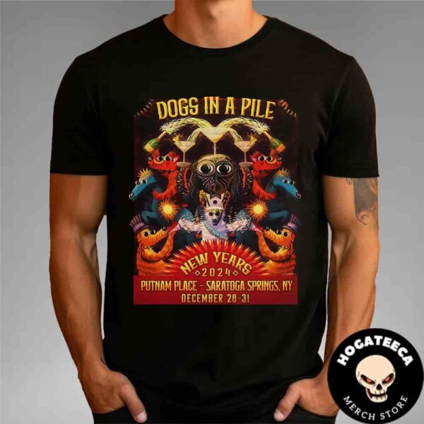 Dogs In A Pile New Years 2024 At Putnam Place In Saratoga Springs NY On December 28-31 Unisex T-Shirt