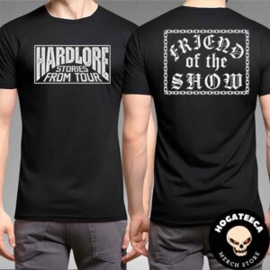 Hardlore Friend Of The Show Two Sides Unisex T-Shirt