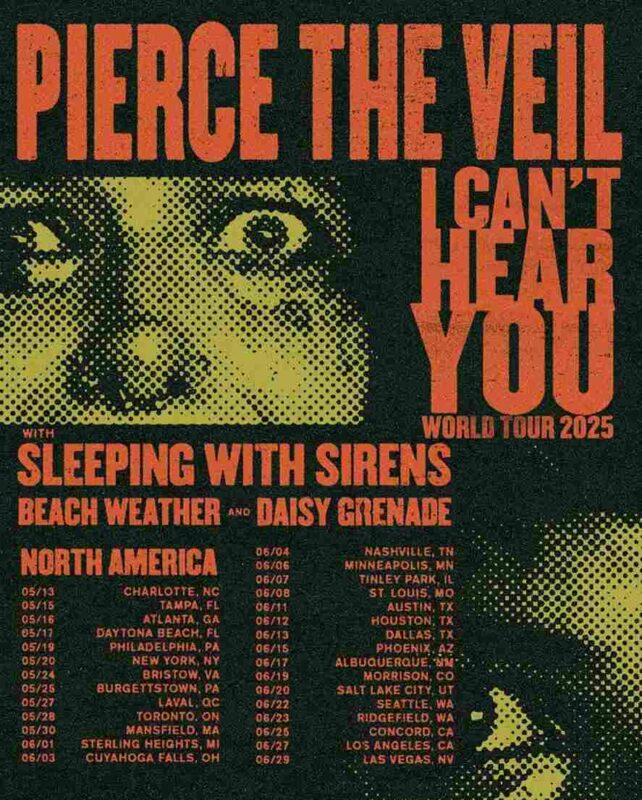 PIERCE THE VEIL I Cant Hear You World TOur 2025 North America With Sleeping WIth Sirens Beach Weather And Daisy Grenade Performaces Scheduled 11zon