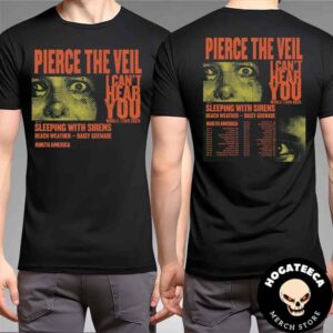 Pierce The Veil I Cant Hear You World Tour 2025 North America With Sleeping With Sirens Beach Weather And Daisy Grenade Performaces Scheduled Merch Two Sides Unisex T-Shirt