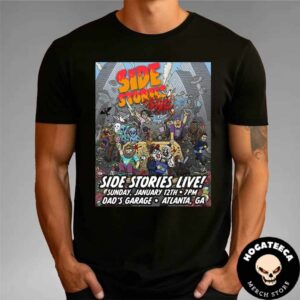 Side Stories Live Show In Atlanta On January 12th At Dad’s Grage Unisex T-Shirt