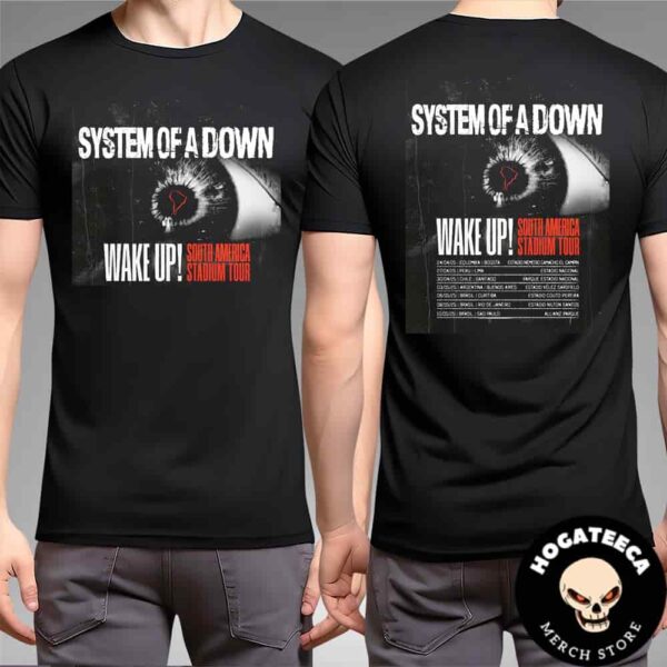 System Of A Down Wake Up South America Performances Scheduled On April And May 2025 Two Sides Merch T-Shirt