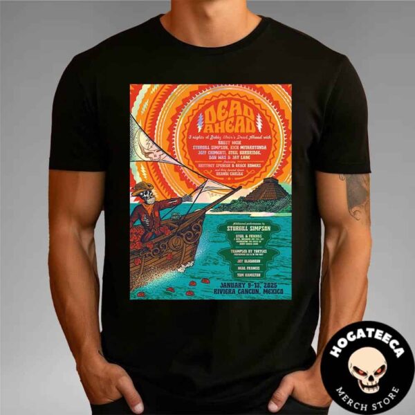 Dead Ahead Festival 3 Nights On January 9-13 2025 At Riviera Cancun In Mexico Full Lineup Unisex T-Shirt