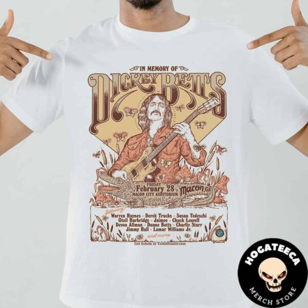 In Memory Of Dickey Betts On Friday February 28 At Macon City Auditorium Macon Ga And Full Lineup Unisex T-Shirt