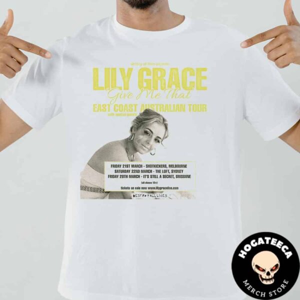 Lily Grace Give Me That East Coast Australia Tour With Special Guest Performances Scheduled Unisex T-Shirt