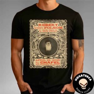 Robert Lester Folsom And Sun Child April 13 2025 At The Chapel In San Francisco California Unisex T-Shirt