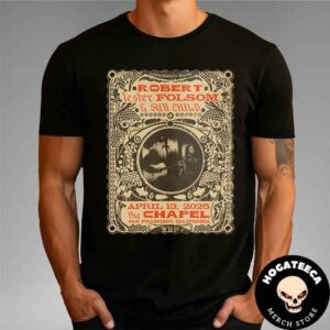 Robert Lester Folsom And Sun Child April 13 2025 The Chapel In San Francisco California Unisex T-Shirt