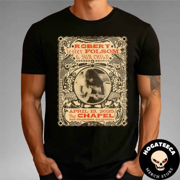 Robert Lester Folsom And Sun Child On April 13 2025 At The Chapel In San Francisco California Unisex T-Shirt